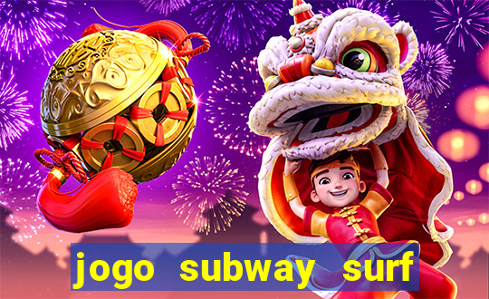 jogo subway surf ganhar dinheiro de verdade